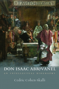 Don Isaac Abravanel: An Intellectual Biography