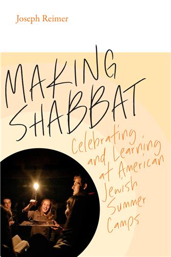 Cover Image of Making Shabbat: Celebrating and Learning at American Jewish Summer Camps