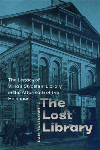 Cover Image of The Lost Library: The Legacy of Vilna's Strashun Library in the Aftermath of the Holocaust