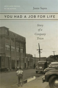 You Had a Job for Life Story of a Company Town Jamie Sayen