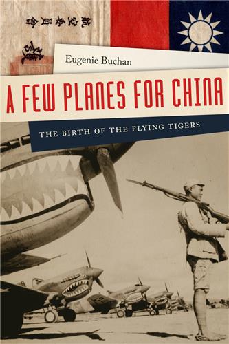 Cover Image of A Few Planes for China: The Birth of the Flying Tigers
