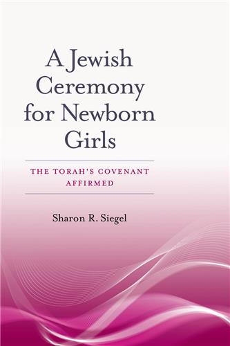 Cover Image of A Jewish Ceremony for Newborn Girls: The Torah’s Covenant Affirmed