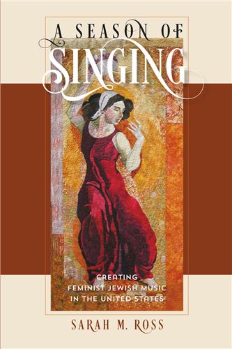 Cover Image of A Season of Singing: Creating Feminist Jewish Music in the United States