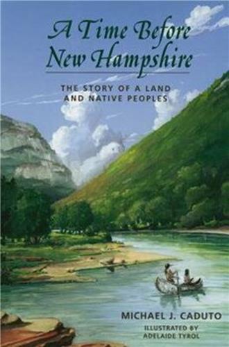 Cover Image of A Time Before New Hampshire: The Story of a Land and Native Peoples