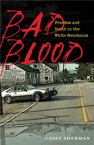 Cover Image of Bad Blood: Freedom and Death in the White Mountains