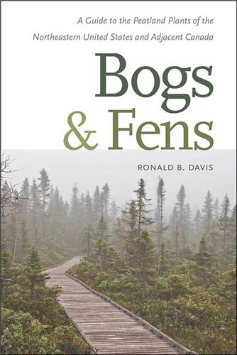 Cover Image of Bogs & Fens: A Guide to the Peatland Plants of the Northeastern United States and Adjacent Canada