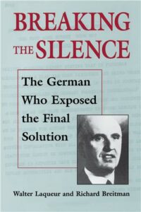 Cover Image of Breaking the Silence: The German Who Exposed the Final Solution