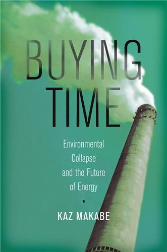 Cover Image of Buying Time: Environmental Collapse and the Future of Energy