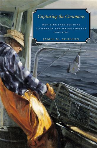 Cover Image of Capturing the Commons: Devising Institutions to Manage the Maine Lobster Industry