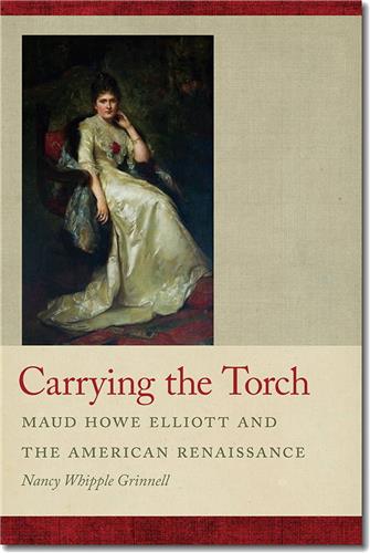 Cover Image of Carrying the Torch: Maud Howe Elliott and the American Renaissance