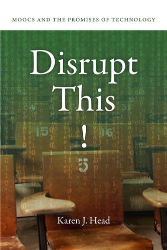 Cover Image of Disrupt This!: MOOCs and the Promises of Technology