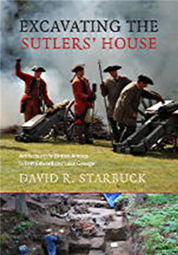 Cover Image of Excavating the Sutlers’ House: Artifacts of the British Armies in Fort Edward and Lake George
