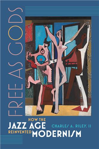 Cover Image of Free as Gods: How the Jazz Age Reinvented Modernism