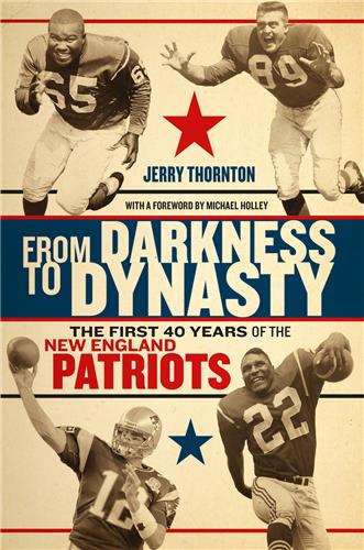 Cover Image of From Darkness to Dynasty: The First 40 Years of the New England Patriots