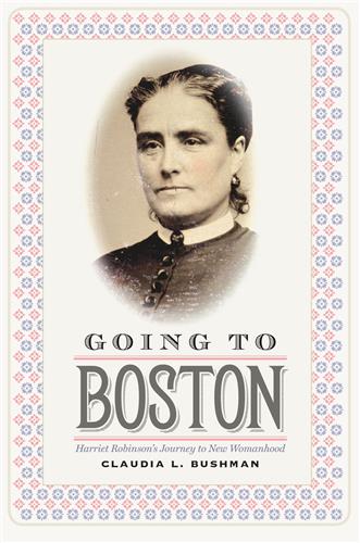 Cover Image of Going to Boston: Harriet Robinson's Journey to New Womanhood
