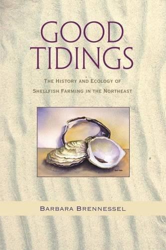 Cover Image of Good Tidings: The History and Ecology of Shellfish Farming in the Northeast