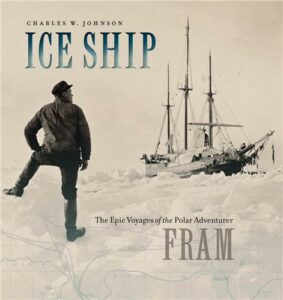 Cover Image of Ice Ship: The Epic Voyages of the Polar Adventurer Fram