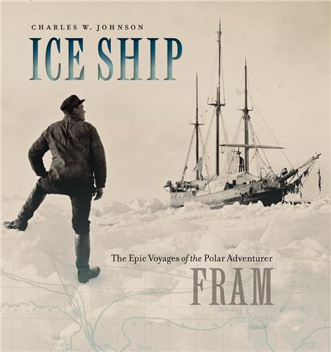 Cover Image of Ice Ship: The Epic Voyages of the Polar Adventurer Fram