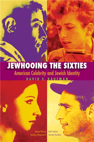 Cover Image of Jewhooing the Sixties: American Celebrity and Jewish Identity—Sandy Koufax