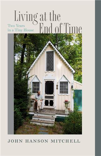 Cover Image of Living at the End of Time: Two Years in a Tiny House