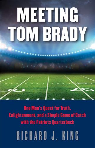 Cover Image of Meeting Tom Brady: One Man's Quest for Truth