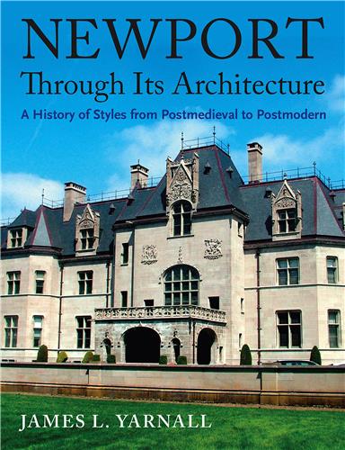 Cover Image of Newport Through Its Architecture: A History of Styles from Postmedieval to Postmodern
