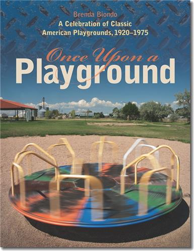 Cover Image of Once Upon a Playground: A Celebration of Classic American Playgrounds