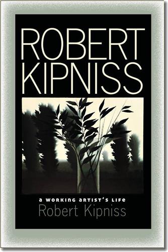 Cover Image of Robert Kipniss: A Working Artist’s Life