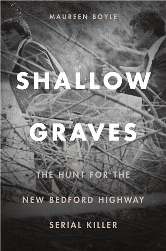Cover Image of Shallow Graves: The Hunt for the New Bedford Highway Serial Killer