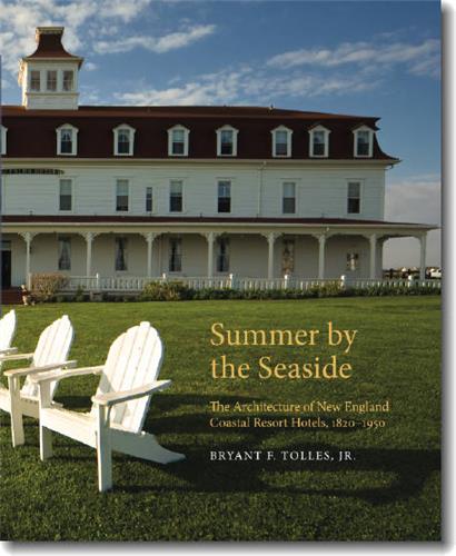 Cover Image of Summer by the Seaside: The Architecture of New England Coastal Resort Hotels