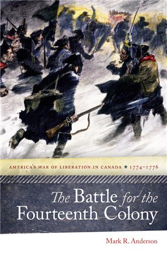 Cover Image of The Battle for the Fourteenth Colony: America’s War of Liberation in Canada