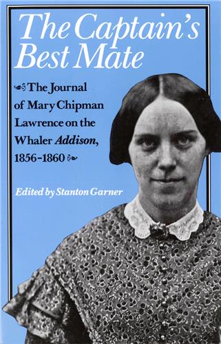 Cover Image of The Captain’s Best Mate: The Journal of Mary Chipman Lawrence on the Whaler Addison