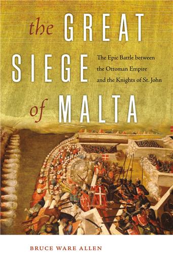 Cover Image of The Great Siege of Malta: The Epic Battle between the Ottoman Empire and the Knights of St. John