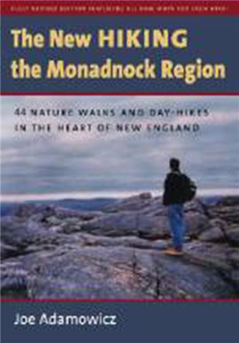 Cover Image of The New Hiking the Monadnock Region: 44 Nature Walks and Day-Hikes in the Heart of New England