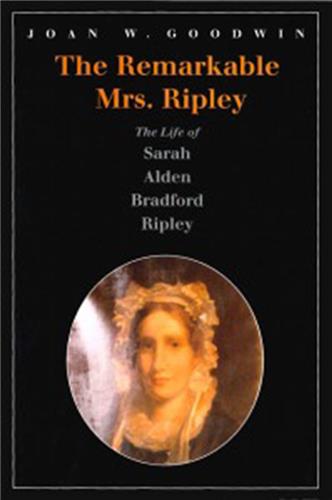 Cover Image of The Remarkable Mrs. Ripley: The Life of Sarah Alden Bradford Ripley