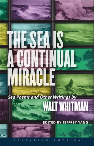 Cover Image of The Sea Is a Continual Miracle: Sea Poems and Other Writings by Walt Whitman