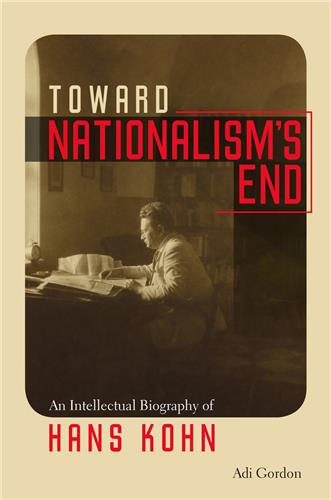 Cover Image of Toward Nationalism's End: An Intellectual Biography of Hans Kohn