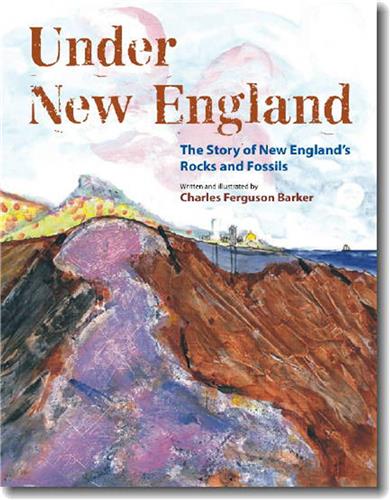 Cover Image of Under New England: The Story of New England’s Rocks and Fossils