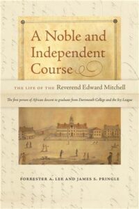 Cover Image of A Noble and Independent Course: The Life of the Reverend Edward Mitchell