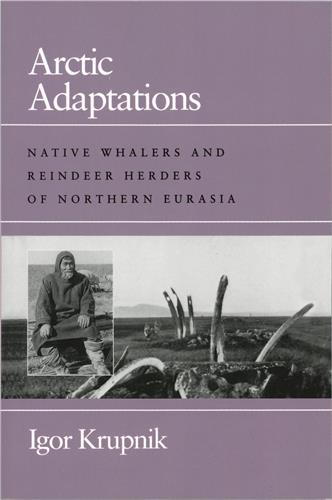 Cover Image of Arctic Adaptations: Native Whalers and Reindeer Herders of Northern Eurasia