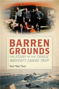Cover Image of Barren Grounds: The Story of the Tragic Moffatt Canoe Trip
