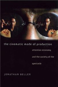 Cover Image of The Cinematic Mode of Production: Attention Economy and the Society of the Spectacle