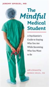 Cover Image of The Mindful Medical Student: A Psychiatrist’s Guide to Staying Who You Are While Becoming Who You Want to Be