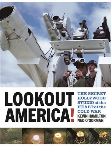 Cover Image of Lookout America!: The Secret Hollywood Studio at the Heart of the Cold War