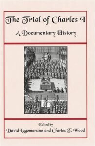 Cover Image of The Trial of Charles I: A Documentary History
