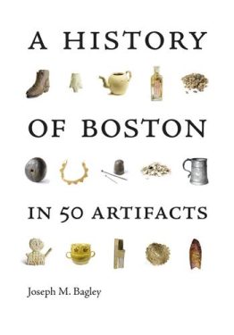 Cover Image of A History of Boston in 50 Artifacts