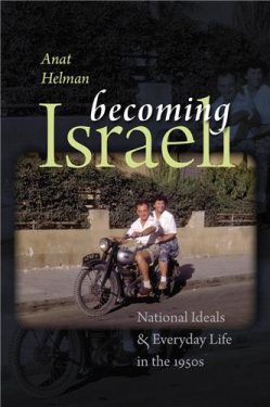 Cover Image of Becoming Israeli: National Ideals and Everyday Life in the 1950s