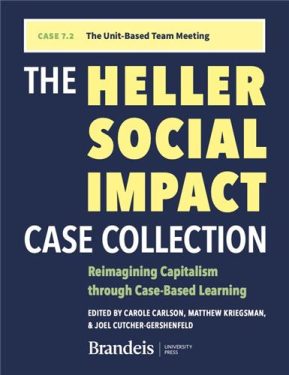 Cover Image of CASE 7.2 The Unit-Based Team Meeting: In The Heller Social Impact Case Collection