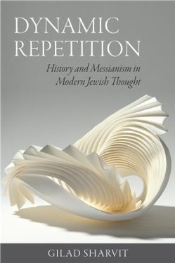 Cover Image of Dynamic Repetition: History and Messianism in Modern Jewish Thought