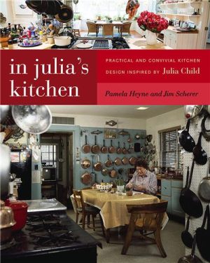Cover Image of In Julia's Kitchen: Practical and Convivial Kitchen Design Inspired by Julia Child